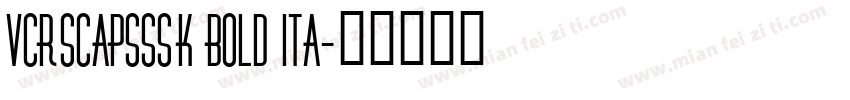 VCRSCapsSSK Bold Ita字体转换
